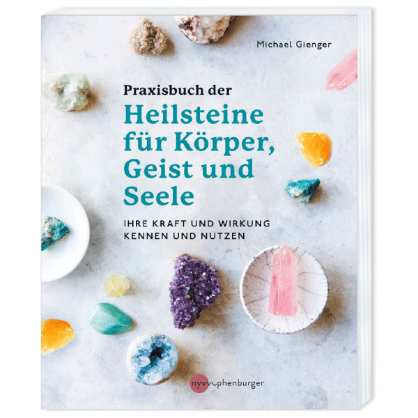 Praxisbuch der Heilsteine für Körper, Geist und Seele